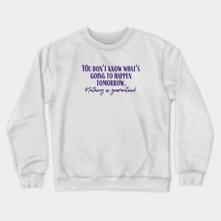 Nothing is Guaranteed Crewneck Sweatshirt